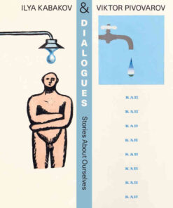 Dialogues: Ilya Kabakov and Viktor Pivovarov, Stories about Ourselves eBook