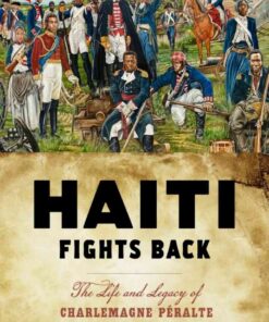 Haiti Fights Back: The Life and Legacy of Charlemagne Péralte eBook