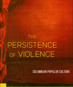 The Persistence of Violence: Colombian Popular Culture eBook