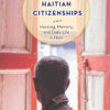 Urban Dwellings, Haitian Citizenships: Housing, Memory, and Daily Life in Haiti eBook