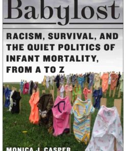 Babylost: Racism, Survival, and the Quiet Politics of Infant Mortality, from A to Z eBook