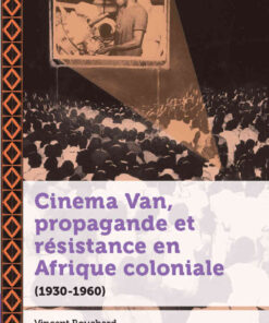 Cinema Van, propagande et résistance en Afrique coloniale: (1930-1960) eBook
