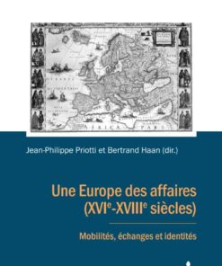 Une Europe des affaires (XVIe-XVIIIe siècles)Mobilités, échanges et identités, 1st Edition eBook