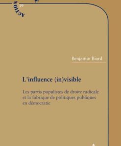 L'influence (in)visible: Les partis populistes de droite radicale et la fabrique de politiques publiques en démocratie, 1st Edition eBook