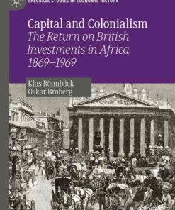 Capital and Colonialism: The Return on British Investments in Africa 1869–1969 eBook