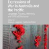 Expressions of War in Australia and the Pacific: Language, Trauma, Memory, and Official Discourse eBook