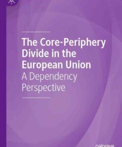 The Core-Periphery Divide in the European Union: A Dependency Perspective eBook