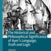 The Historical and Philosophical Significance of Ayer’s Language, Truth and Logic, 1st Edition eBook