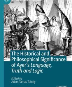 The Historical and Philosophical Significance of Ayer’s Language, Truth and Logic, 1st Edition eBook
