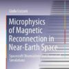 Microphysics of Magnetic Reconnection in Near-Earth Space: Spacecraft Observations and Numerical Simulations eBook