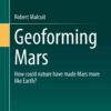 Geoforming Mars: How could nature have made Mars more like Earth? eBook