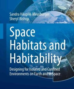 Space Habitats and Habitability: Designing for Isolated and Confined Environments on Earth and in Space eBook