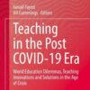 Teaching in the Post COVID-19 Era: World Education Dilemmas, Teaching Innovations and Solutions in the Age of Crisis eBook