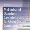Mid-infrared Quantum Cascade Lasers for Chaos Secure Communications eBook