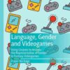 Language, Gender and Videogames: Using Corpora to Analyse the Representation of Gender in Fantasy Videogames eBook