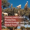 Literary and Cultural Production, World-Ecology, and the Global Food System eBook