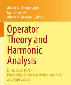 Operator Theory and Harmonic Analysis: OTHA 2020, Part II – Probability-Analytical Models, Methods and Applications eBook