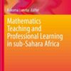Mathematics Teaching and Professional Learning in sub-Sahara Africa eBook