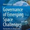 Governance of Emerging Space Challenges: The Benefits of a Responsible Cosmopolitan State Policy eBook