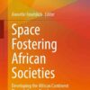 Space Fostering African Societies: Developing the African Continent Through Space, Part 3 eBook