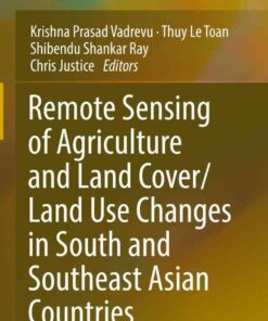 Remote Sensing of Agriculture and Land Cover/Land Use Changes in South and Southeast Asian Countries eBook