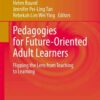 Pedagogies for Future-Oriented Adult Learners: Flipping the Lens from Teaching to Learning eBook