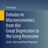Debates in Macroeconomics from the Great Depression to the Long Recession: Cycles, Crises and Policy Responses eBook