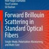 Forward Brillouin Scattering in Standard Optical Fibers: Single-Mode, Polarization-Maintaining, and Multi-Core eBook