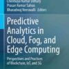 Predictive Analytics in Cloud, Fog, and Edge Computing: Perspectives and Practices of Blockchain, IoT, and 5G eBook