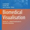 Biomedical Visualisation: Volume 16 ‒ Digital Visualisation in Biomedical Education eBook
