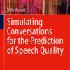 Simulating Conversations for the Prediction of Speech Quality eBook
