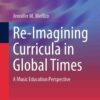 Re-Imagining Curricula in Global Times: A Music Education Perspective eBook