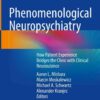 Phenomenological Neuropsychiatry: How Patient Experience Bridges the Clinic with Clinical Neuroscience eBook