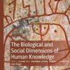 The Biological and Social Dimensions of Human Knowledge eBook
