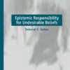 Epistemic Responsibility for Undesirable Beliefs eBook