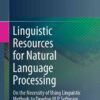 Linguistic Resources for Natural Language Processing: On the Necessity of Using Linguistic Methods to Develop NLP Software eBook