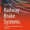 Railway Brake Systems: Framework, Requirements, and Solutions eBook