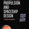 Space Propulsion and Spaceship Design: A System Perspective eBook