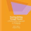Teaching Writing Through Theatre: A Performative Approach to Pedagogy eBook
