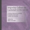 Seignelay Colbert de Castlehill (1735-1811): A Bishop Between Scottish Enlightenment and Counter-Revolution eBook