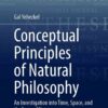 Conceptual Principles of Natural Philosophy: An Investigation into Time, Space, and the Laws of Nature eBook