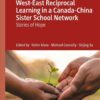 West-East Reciprocal Learning in a Canada-China Sister School Network: Stories of Hope eBook