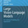 Large Vision-Language Models: Pre-training, Prompting, and Applications eBook