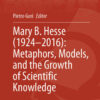 Mary B. Hesse (1924–2016): Metaphors, Models, and the Growth of Scientific Knowledge eBook