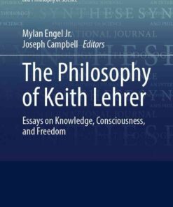 The Philosophy of Keith Lehrer: Essays on Knowledge, Consciousness, and Freedom eBook