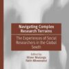 Navigating Complex Research Terrains: The Experiences of Social Researchers in the Global South eBook