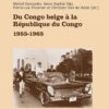 Du Congo belge à la République du Congo: 1955–1965, 1st Edition eBook