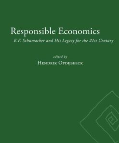 Responsible Economics: E.F. Schumacher and His Legacy for the 21st Century, 1st Edition eBook