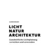 Licht, Natur, Architektur: Ganzheitliche Lichtplanung verstehen und anwenden, 1st Edition eBook