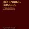 Defending HusserlA Plea in the Case of Wittgenstein & Company versus Phenomenology, 1st Edition eBook